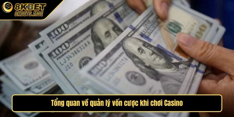 Tổng quan về quản lý vốn cược khi chơi Casino