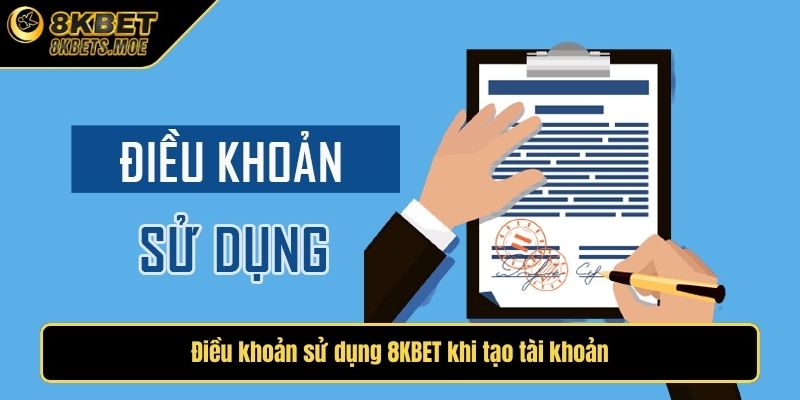 Điều khoản sử dụng 8KBET khi tạo tài khoản
