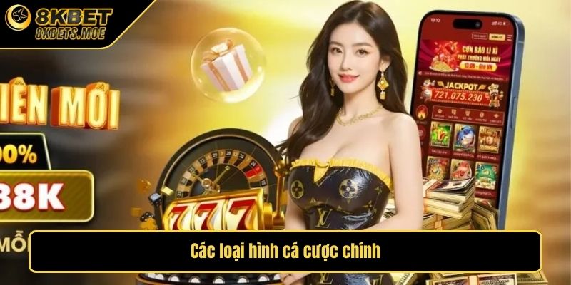 Các loại hình cá cược chính