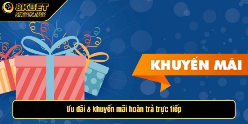 Ưu đãi & khuyến mãi hoàn trả trực tiếp
